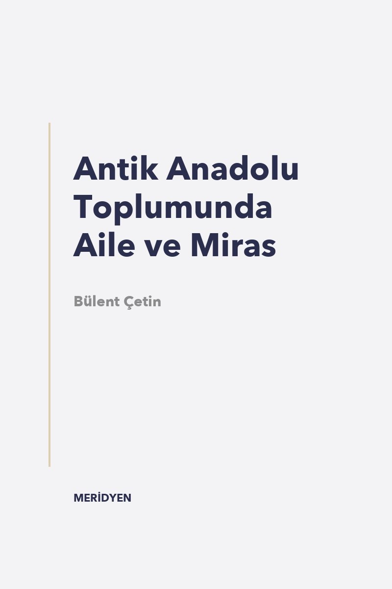 Antik Anadolu Toplumunda Aile ve Miras