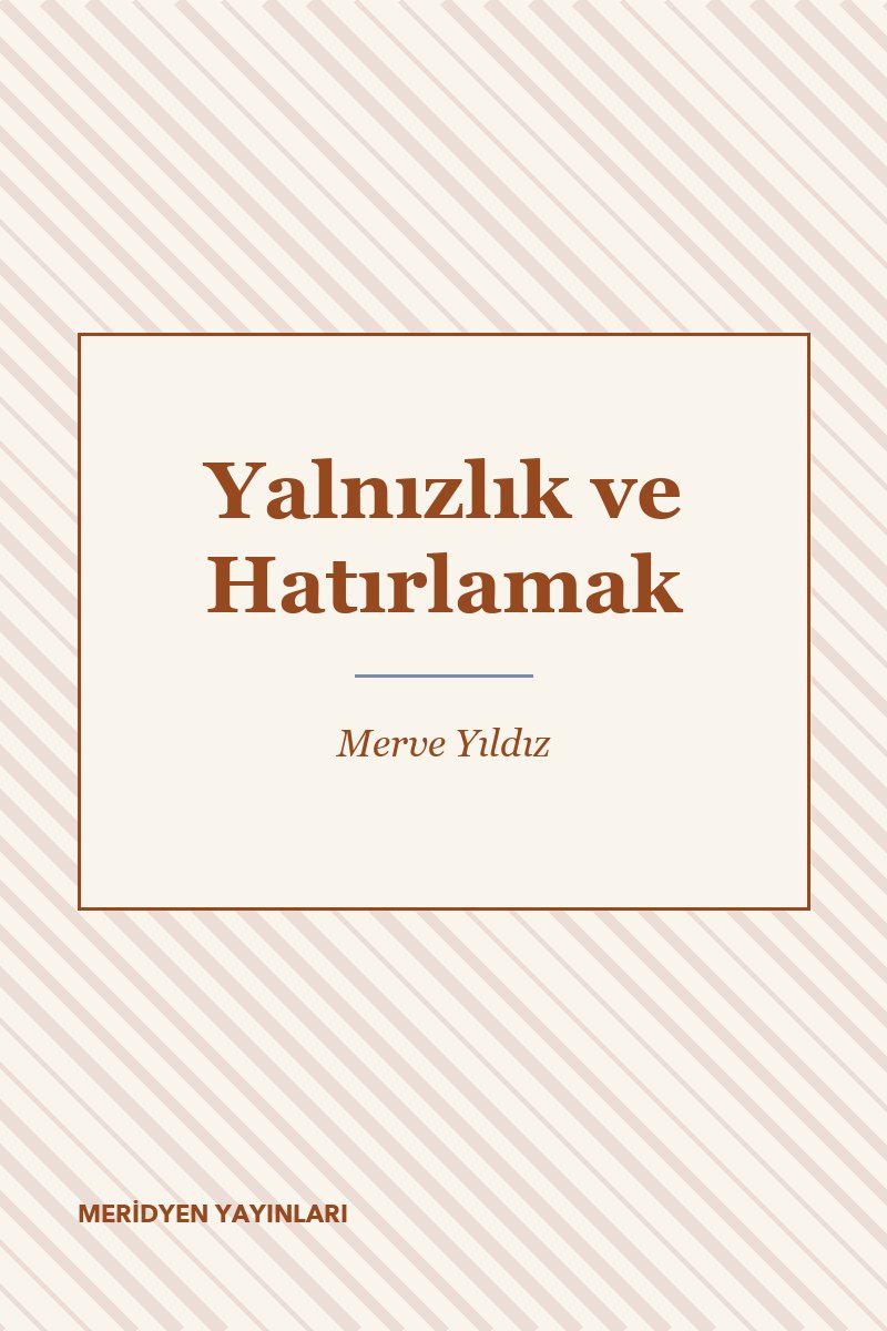 Yalnızlık ve Hatırlamak