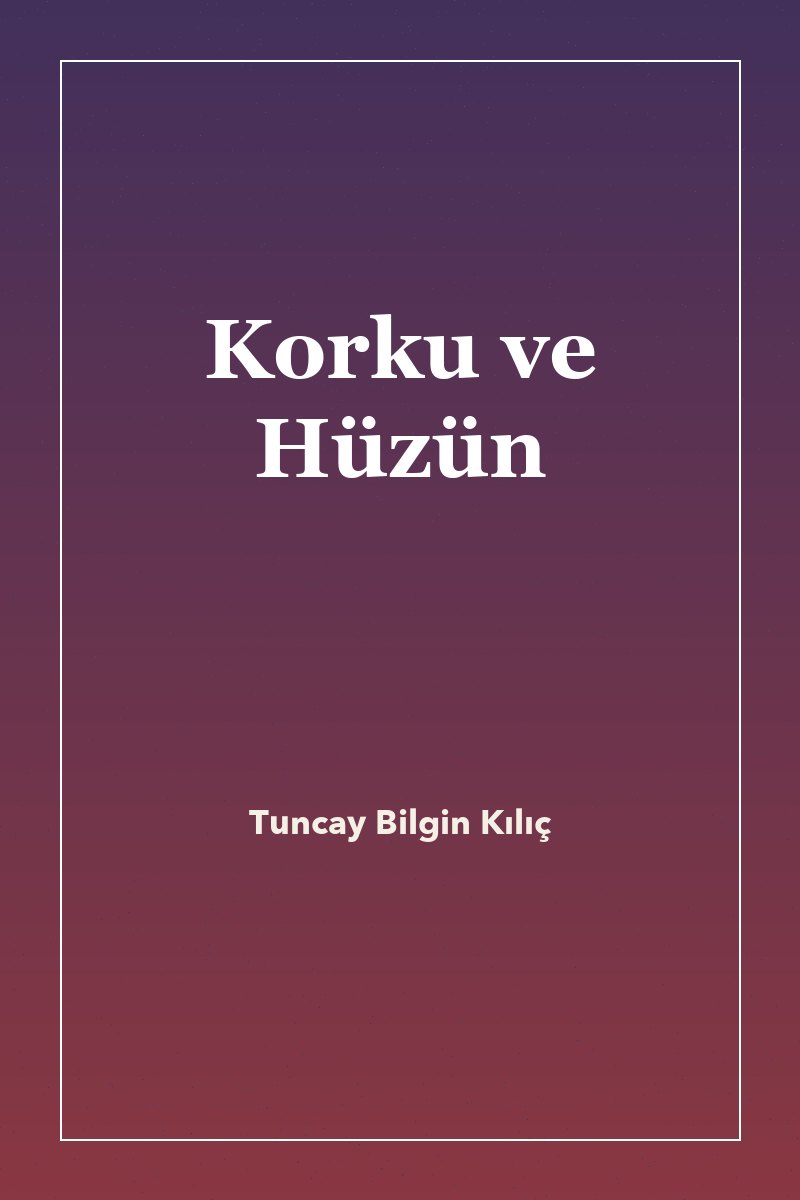 Korku ve Hüzün