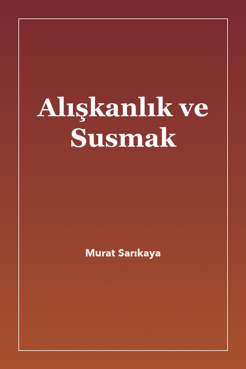 Alışkanlık ve Susmak