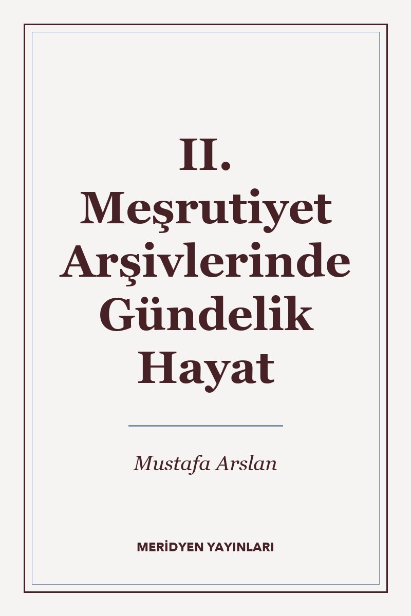 II. Meşrutiyet Arşivlerinde Gündelik Hayat