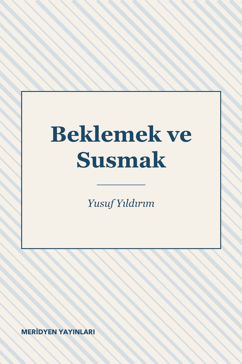 Beklemek ve Susmak