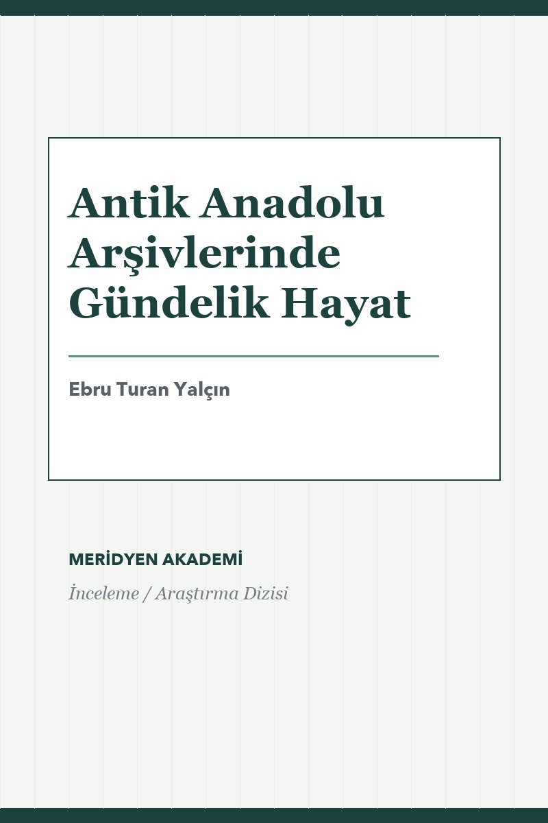 Antik Anadolu Arşivlerinde Gündelik Hayat