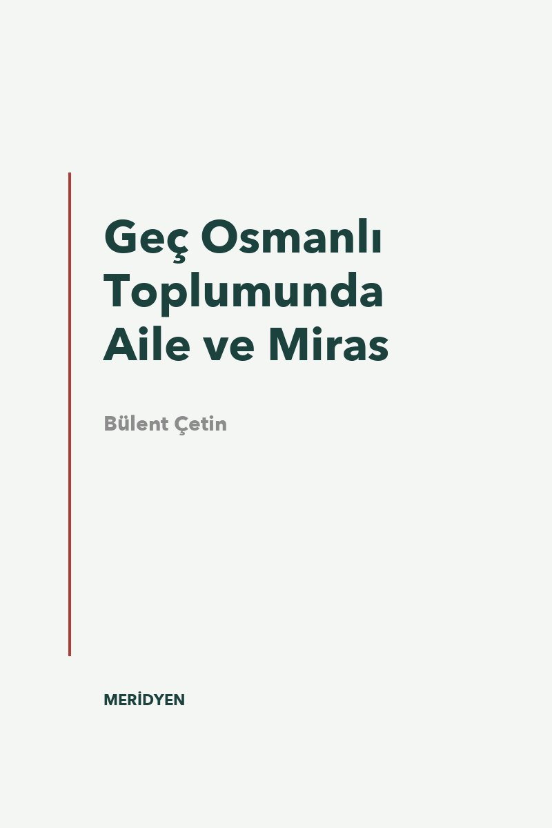 Geç Osmanlı Toplumunda Aile ve Miras