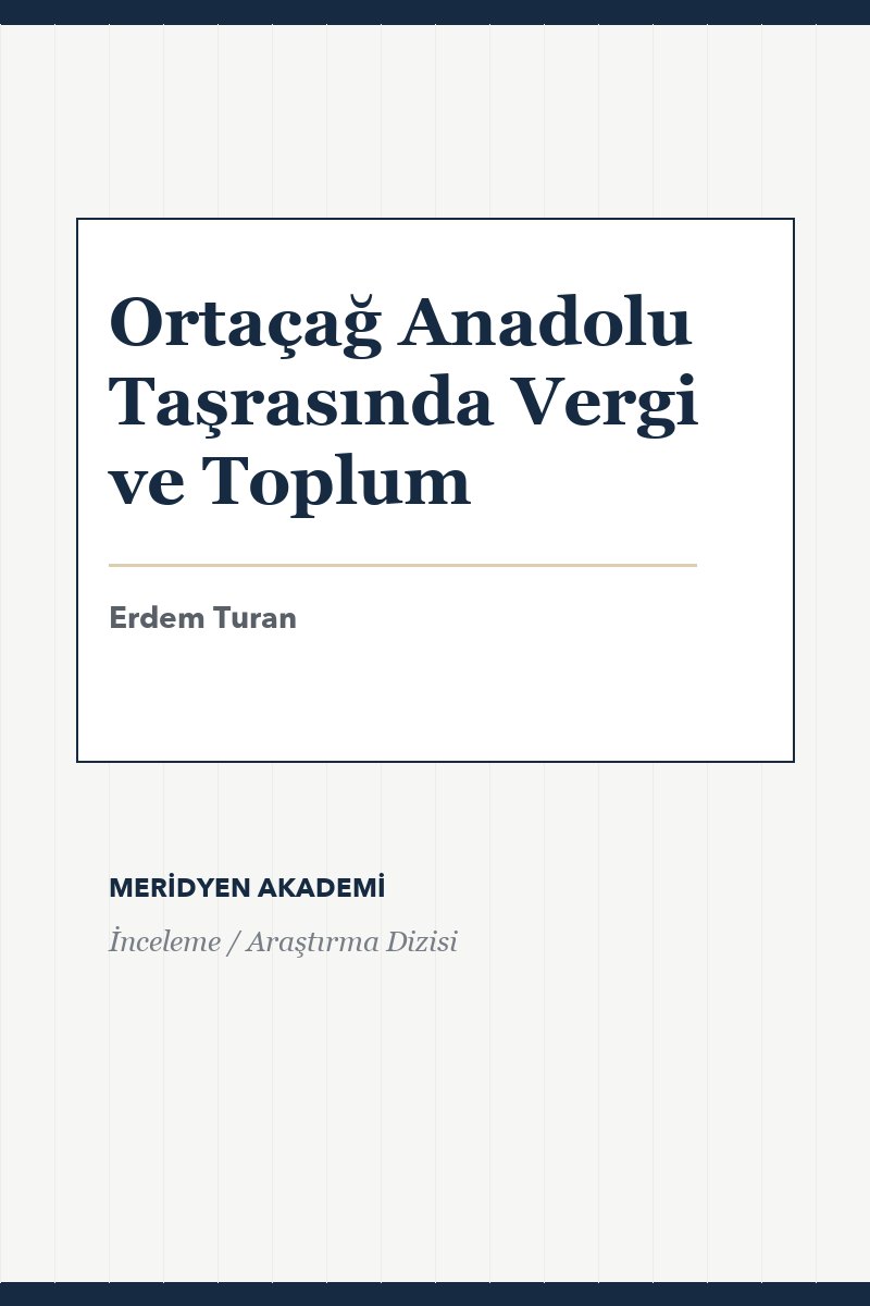 Ortaçağ Anadolu Taşrasında Vergi ve Toplum