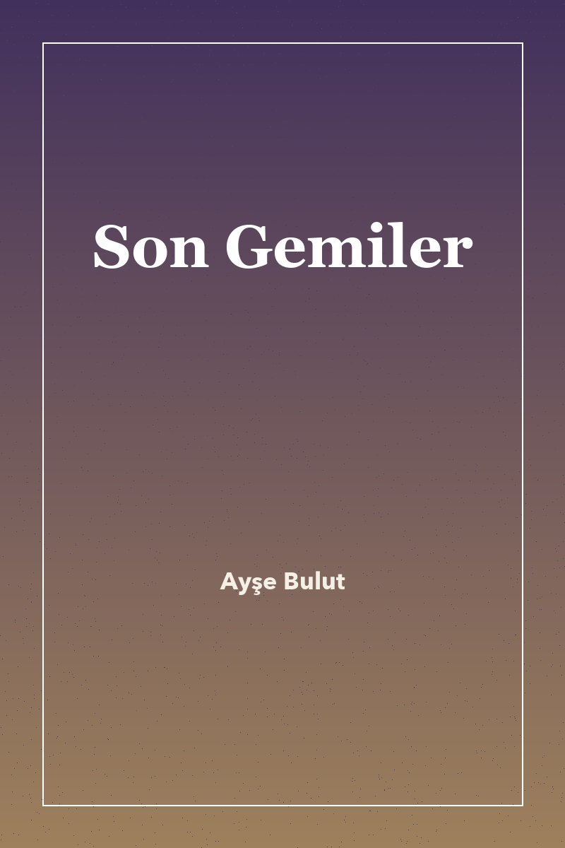 Son Gemiler