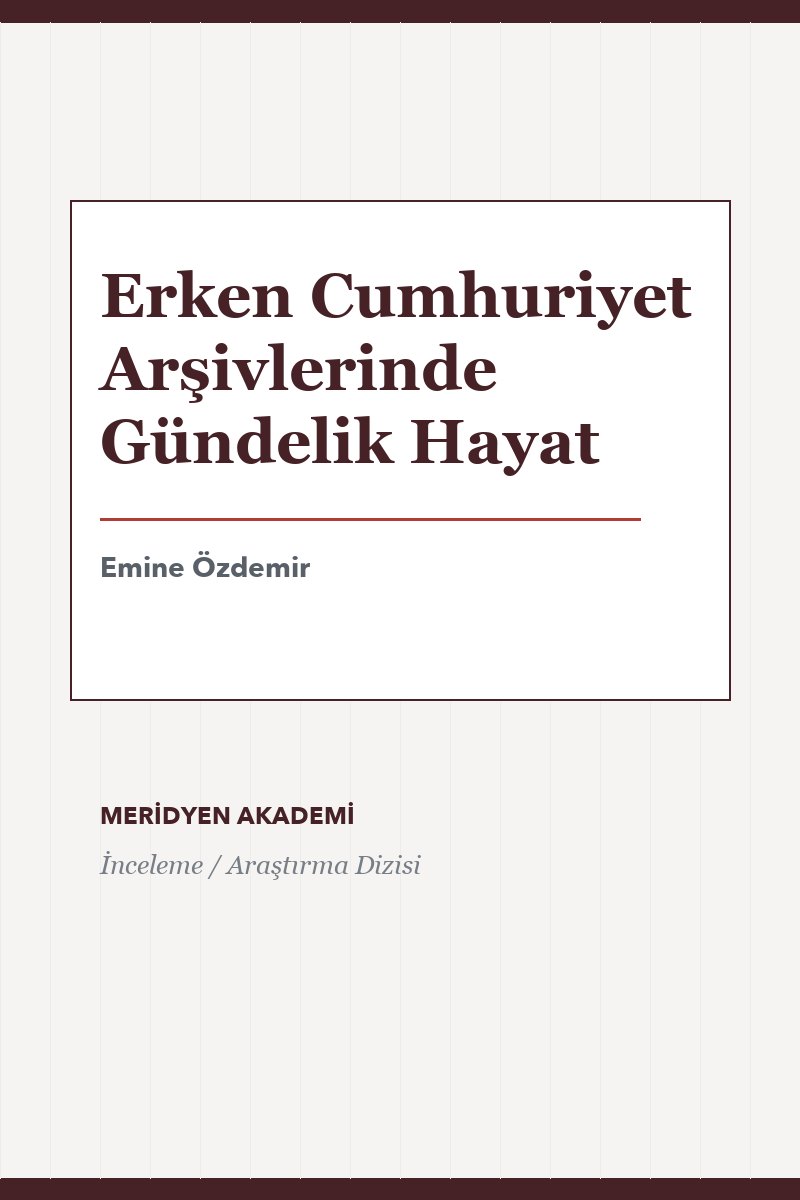 Erken Cumhuriyet Arşivlerinde Gündelik Hayat
