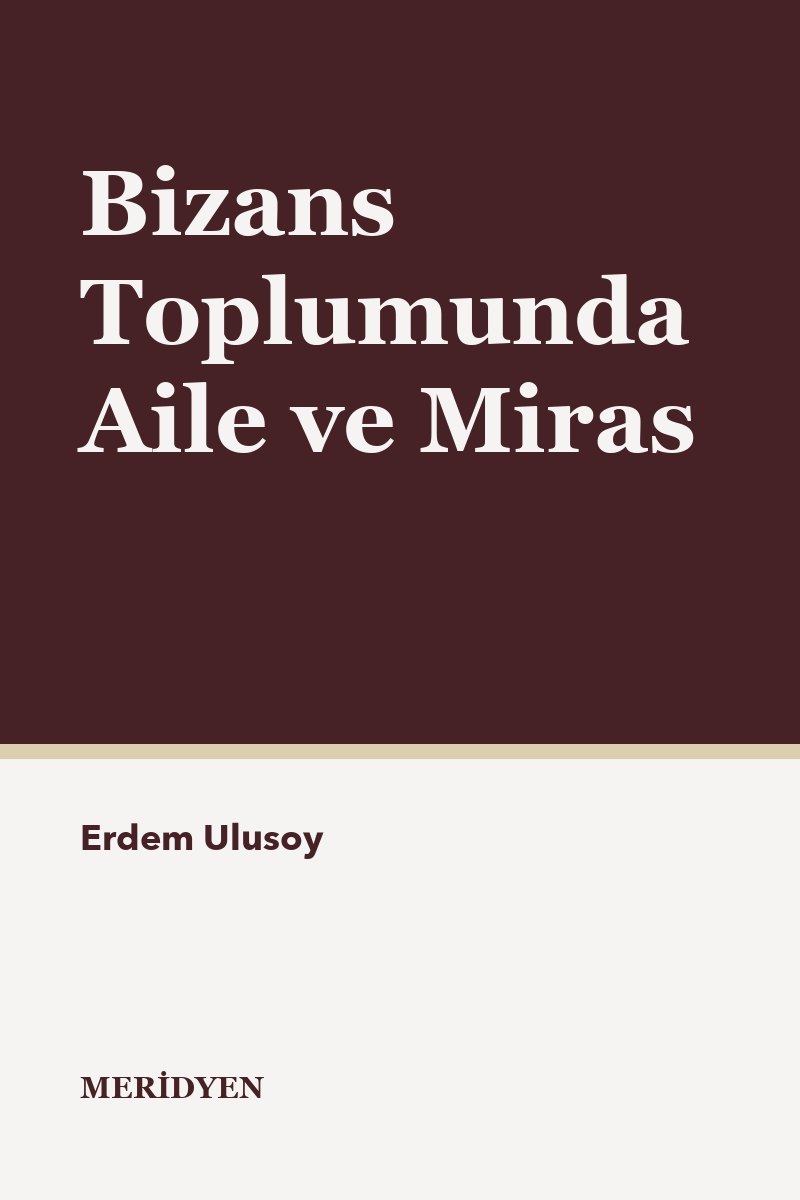 Bizans Toplumunda Aile ve Miras