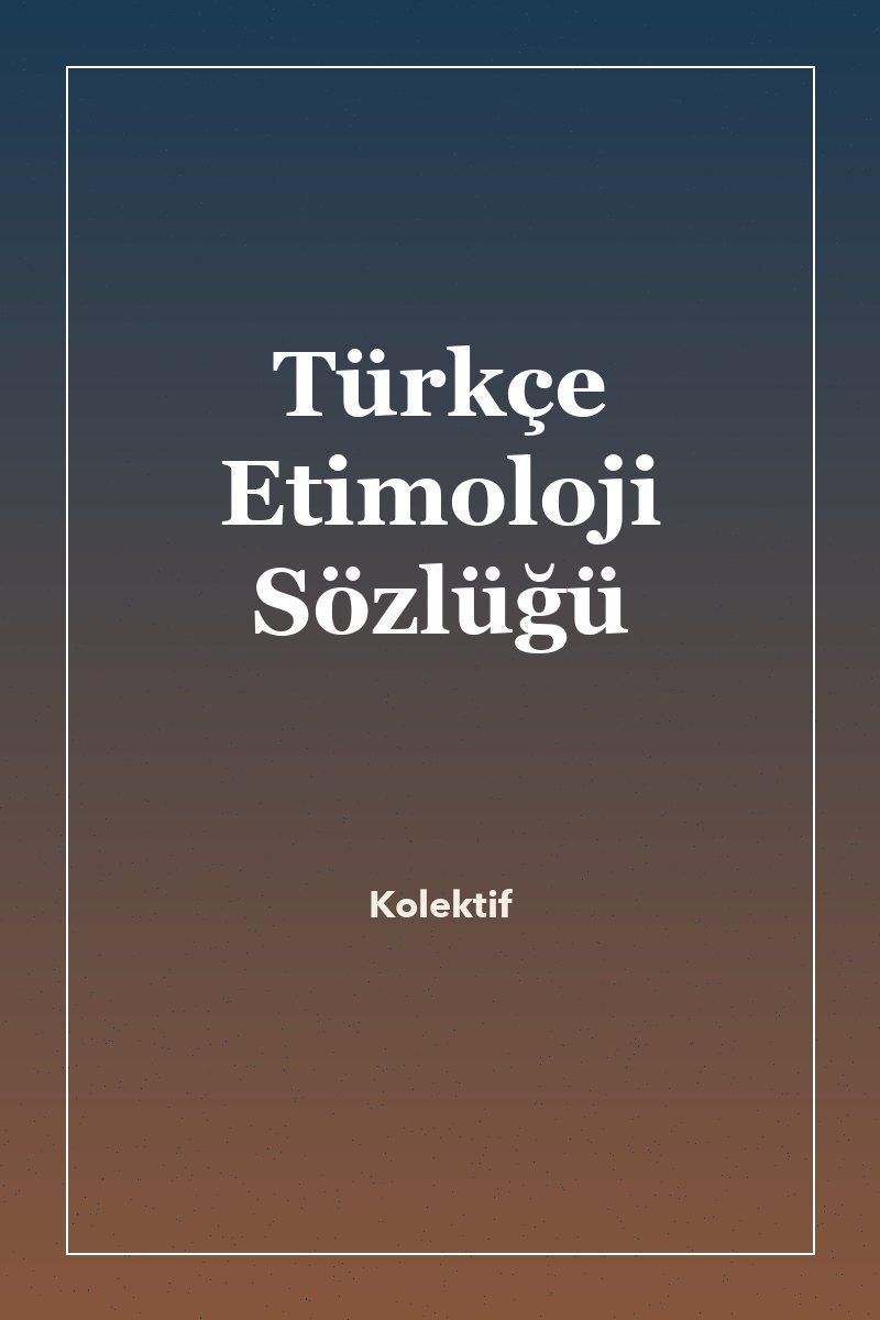Türkçe Etimoloji Sözlüğü