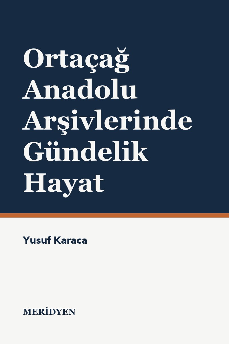 Ortaçağ Anadolu Arşivlerinde Gündelik Hayat