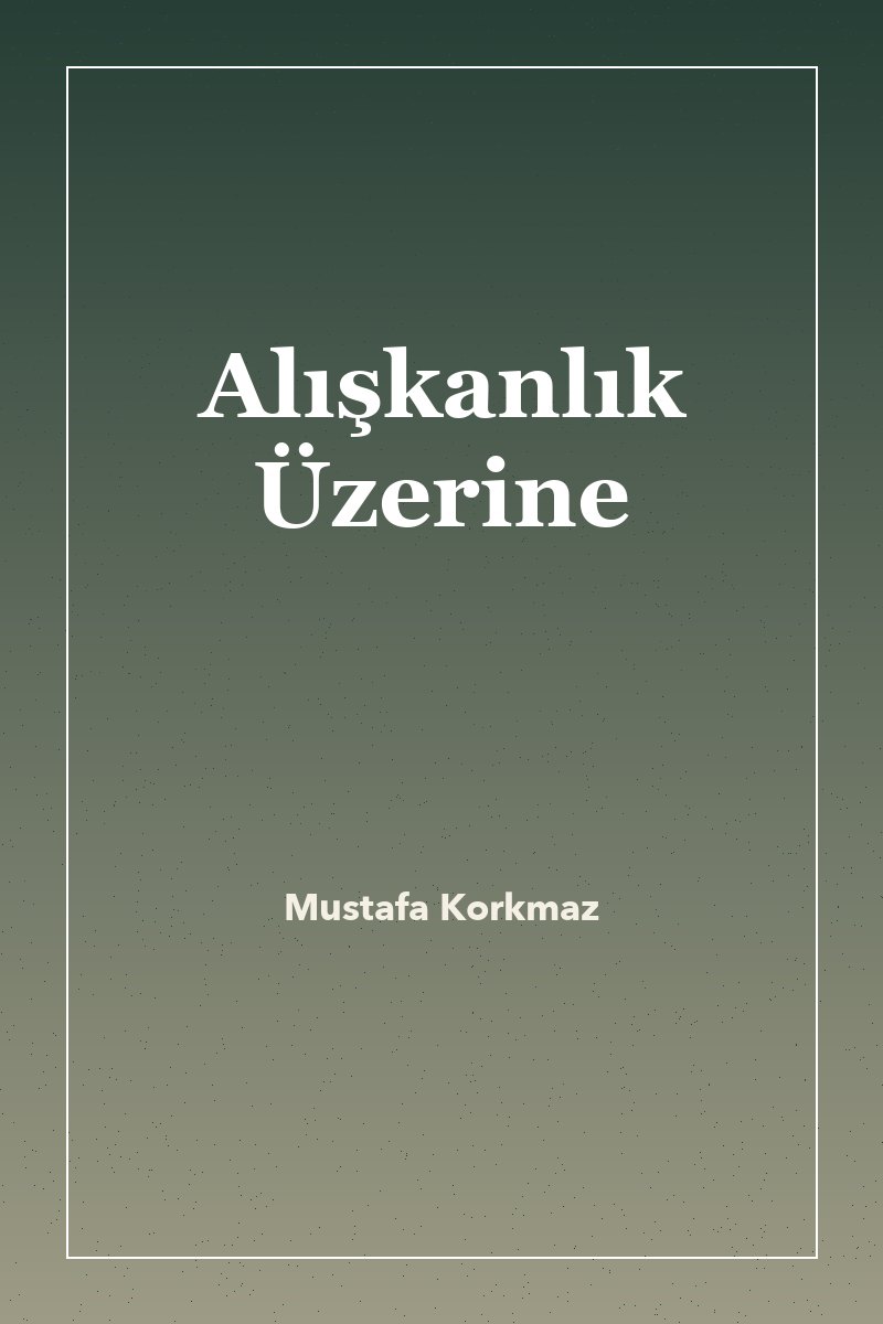 Alışkanlık Üzerine