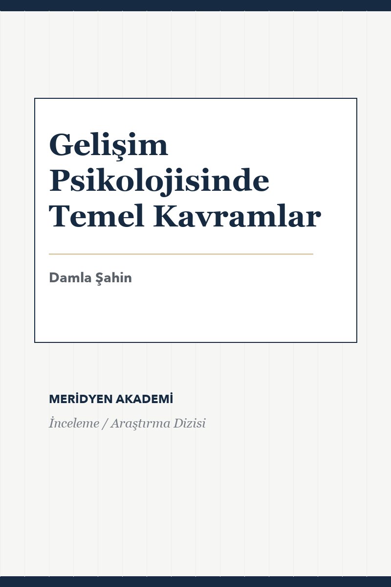 Gelişim Psikolojisinde Temel Kavramlar